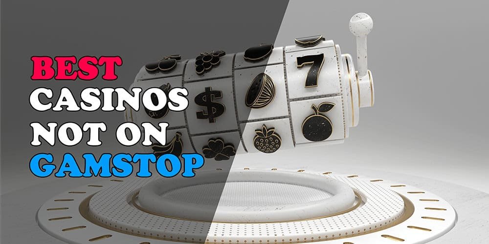 Exploring Casinos Not on Gamstop A Guide for Players